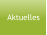 Aktuelles